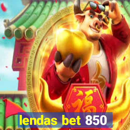 lendas bet 850